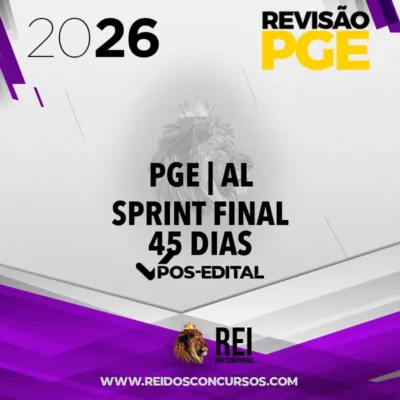 PGE | AL - Sprint Final - 45 dias - Procurador Geral do Estado do Alagoas [2026] Revisão