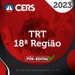 TRT 18 | GO - Pós Edital - Analista ou Técnico do Tribunal Regional do Trabalho de Goiás [2023] CS