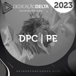 DPC | PE - Delegado de Polícia Civil do Estado do Pernambuco [2023] Dedicação