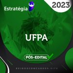 UFPA - Pós Edital - Assistente em Administração da Universidade Federal do Pará [2023] ES