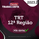 TRT 12 | SC – Pós Edital – Analista do Tribunal Regional do Trabalho de Santa Catarina [2023.2] Escola Trabalhista