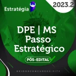 DPE | MS - Pós Edital - Passo Estratégico - Técnico de Defensoria – Administrativa da Defensoria Pública do Mato Grosso do Sul [2023.2] ES