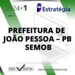 Prefeitura de João Pessoa | PB – Pós Edital – SEMOB – Agente de Mobilidade Urbana [2024] ES