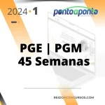 PGE | PGM – Procuradorias – 45 Semanas [2024] Ponto