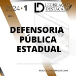 DPE | Defensoria Pública Estadual – Extensivo – 11ª Edição [2024] Legislação Destacada