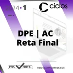 DPE | AC – Reta Final – Defensor da Defensoria do Estado do Acre [2024] Ciclos