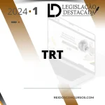 TRT | Analista do Tribunal Regional do Trabalho – Extensivo – 9ª Edição [2024] Legislação Destacada