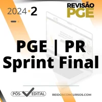 PGE | PR - Sprint Final - Procurador Geral do Estado do Paraná [2024.2] Revisão