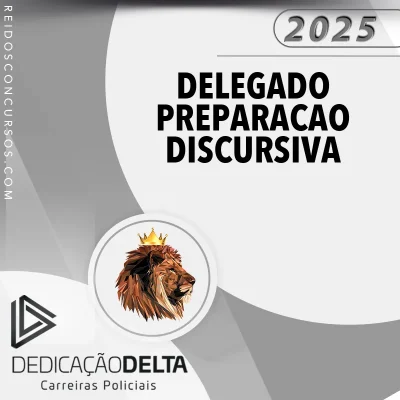 Preparação Discursiva para Delegado [2025] Dedicação