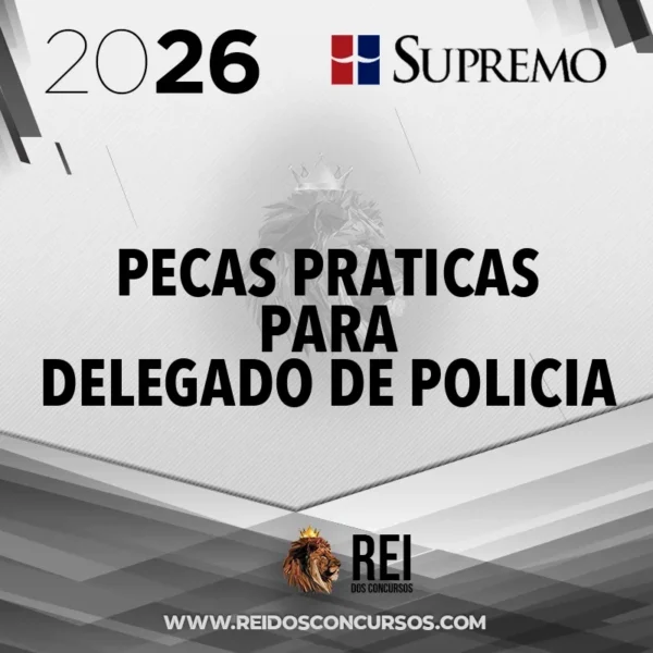 Peças Práticas para Delegado de Polícia [2026] SUP