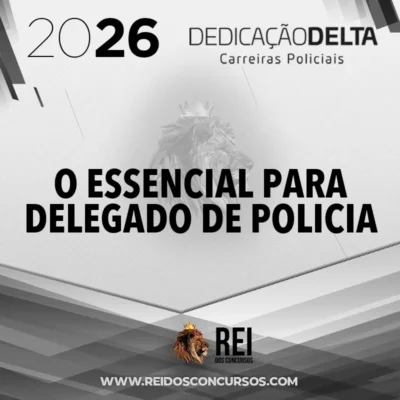 O Essencial para Delegado de Polícia [2026] Dedicação