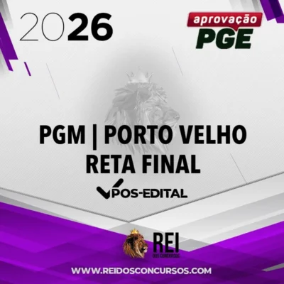 PGM | Porto Velho - Reta Final - Procurador da Procuradoria Municipal de Porto Velho - RO [2026] Aprovação