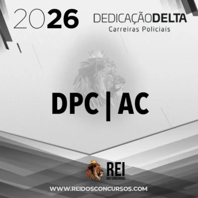 DPC | AC - Delegado de Polícia Civil do Estado do Acre [2026] Dedicação