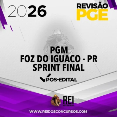 PGM | Foz do Iguaçu - PR - Sprint Final - Procurador Municipal [2026] Revisão