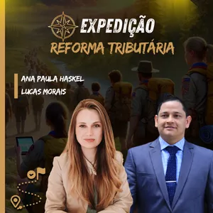 Expedição Reforma Tributária [2026] Ana Paula Haskel