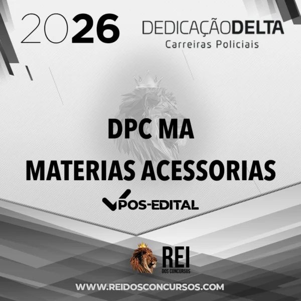 DPC | MA - Pós-edital | Matérias Acessórias - Delegado de Polícia Civil do Estado do Maranhão [2026.2] Dedicação