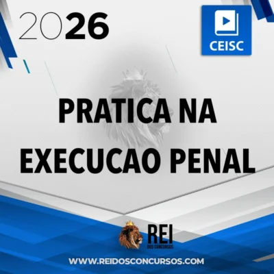 Prática na Execução Penal [2026.2] CEISC